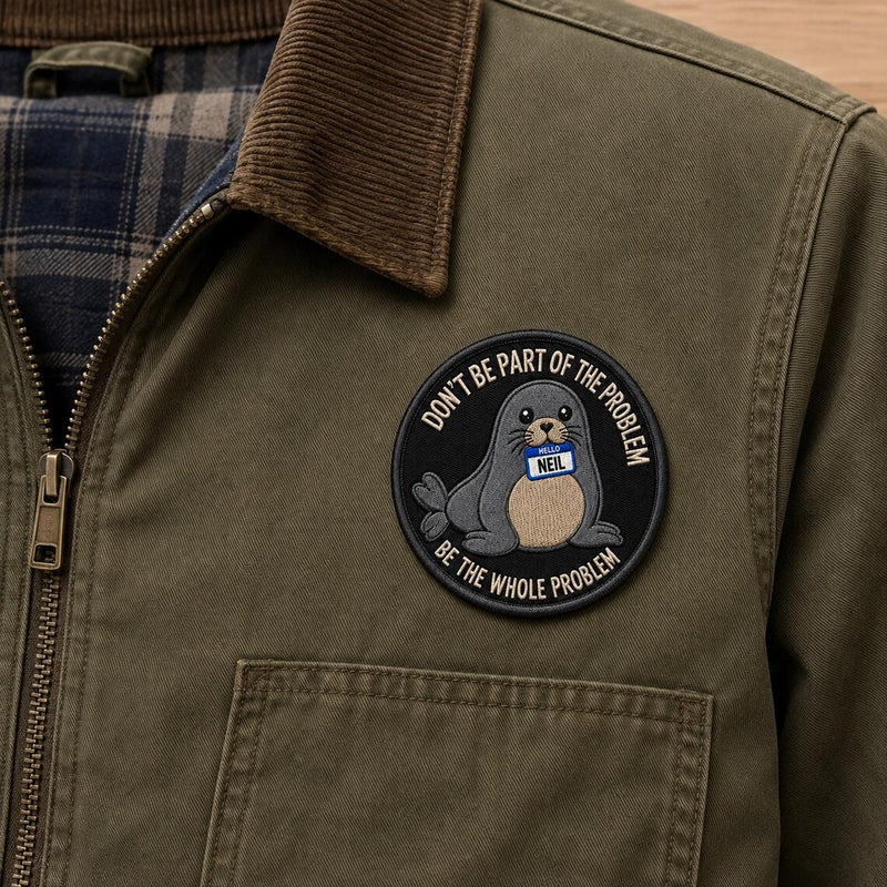 Funny Neil Embroidered Patch, Neil The Seal Badge, Be the Whole Problem Patch, Tasmania Seal Patch, Seal Lover Gift