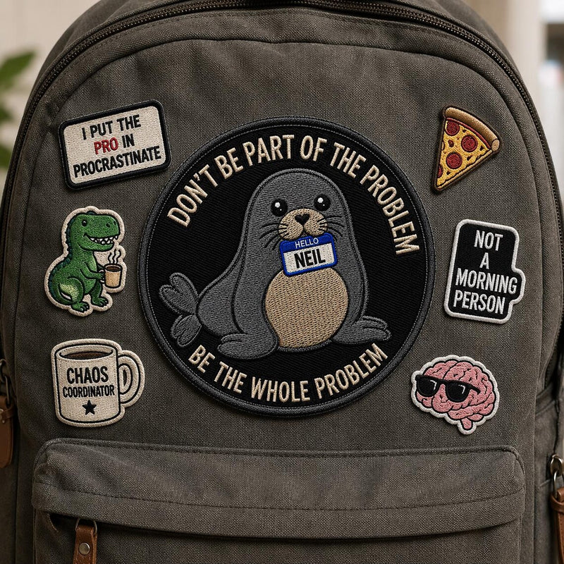 Funny Neil Embroidered Patch, Neil The Seal Badge, Be the Whole Problem Patch, Tasmania Seal Patch, Seal Lover Gift
