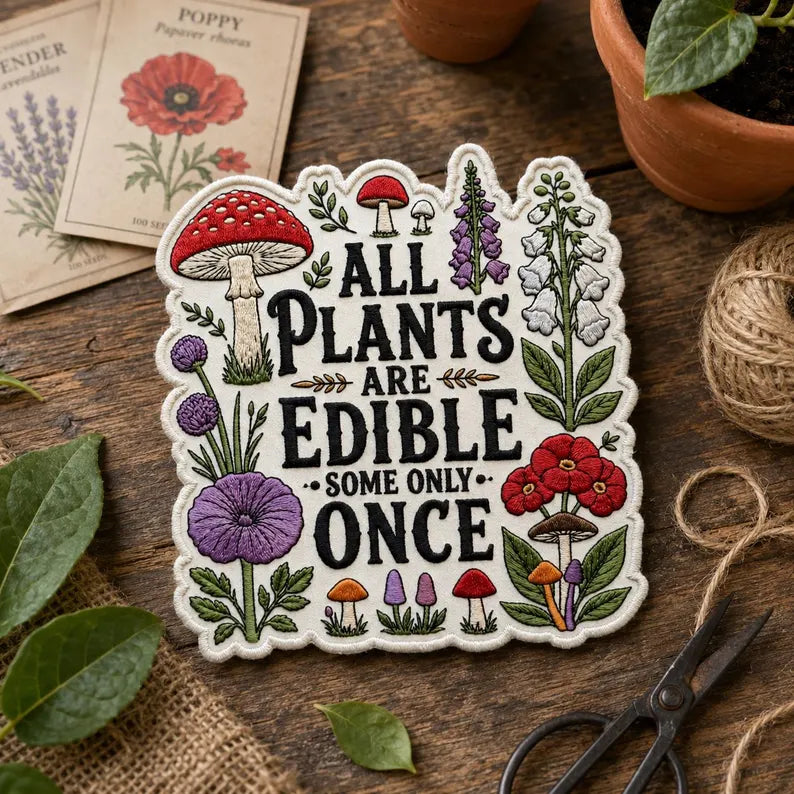 All Plants Are Edible Some Only Once Patch, Funny Gardening Embroidered Badge, Dark Botanical Graphic Iron On Patch, Gothic Plant Lover