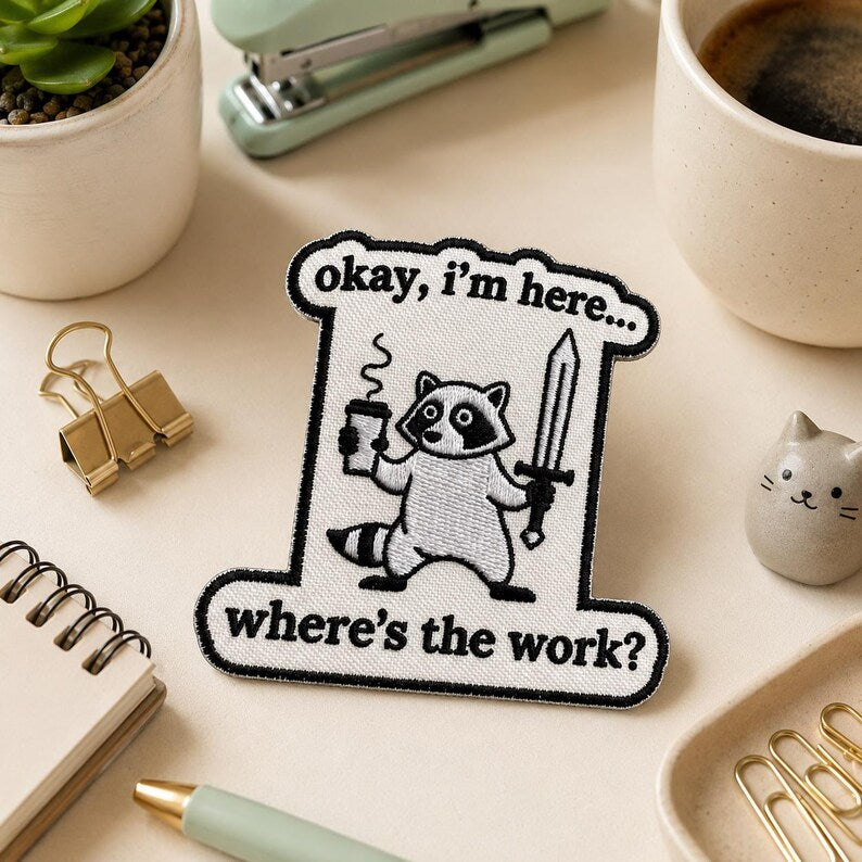 Funny Work Meme Patch, Medieval Gremlin “Okay I’m Here… Where’s the Work” Chaos Embroidered Patch, Gift For Coworker