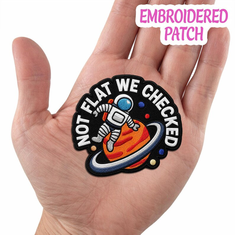 Not Flat We Checked Astronaut Embroidered Patch, Space Science Iron On Badge (3–10 Inches)