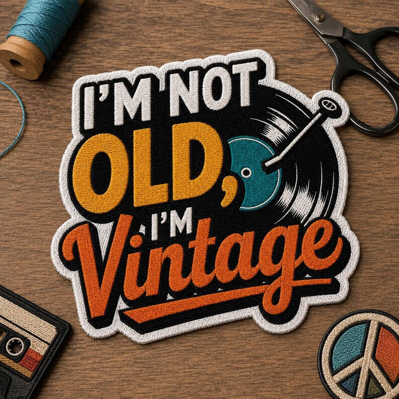 Funny I'm Not Old I'm Vintage Patch, Retro Vinyl Record Embroidered Badge, Iron On Music Lover Patch, Milestone Birthday Gift
