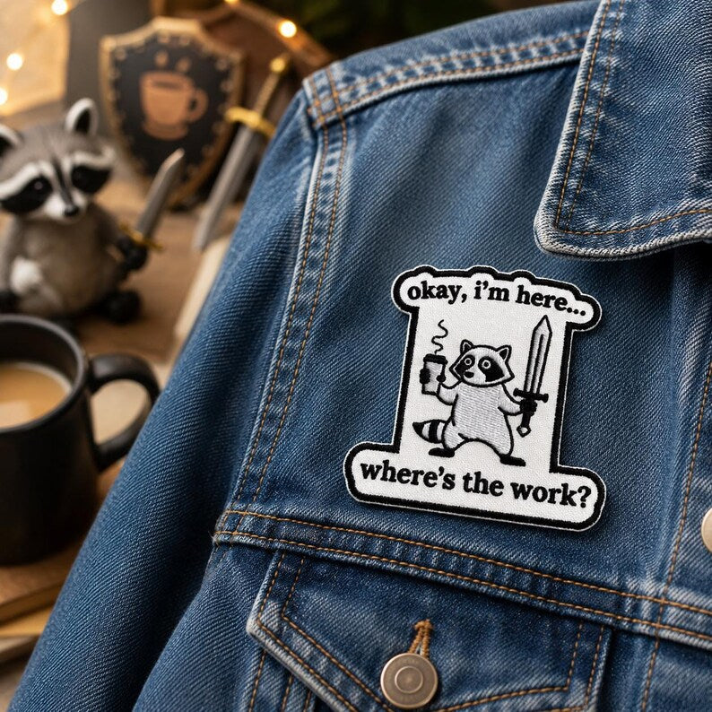 Funny Work Meme Patch, Medieval Gremlin “Okay I’m Here… Where’s the Work” Chaos Embroidered Patch, Gift For Coworker