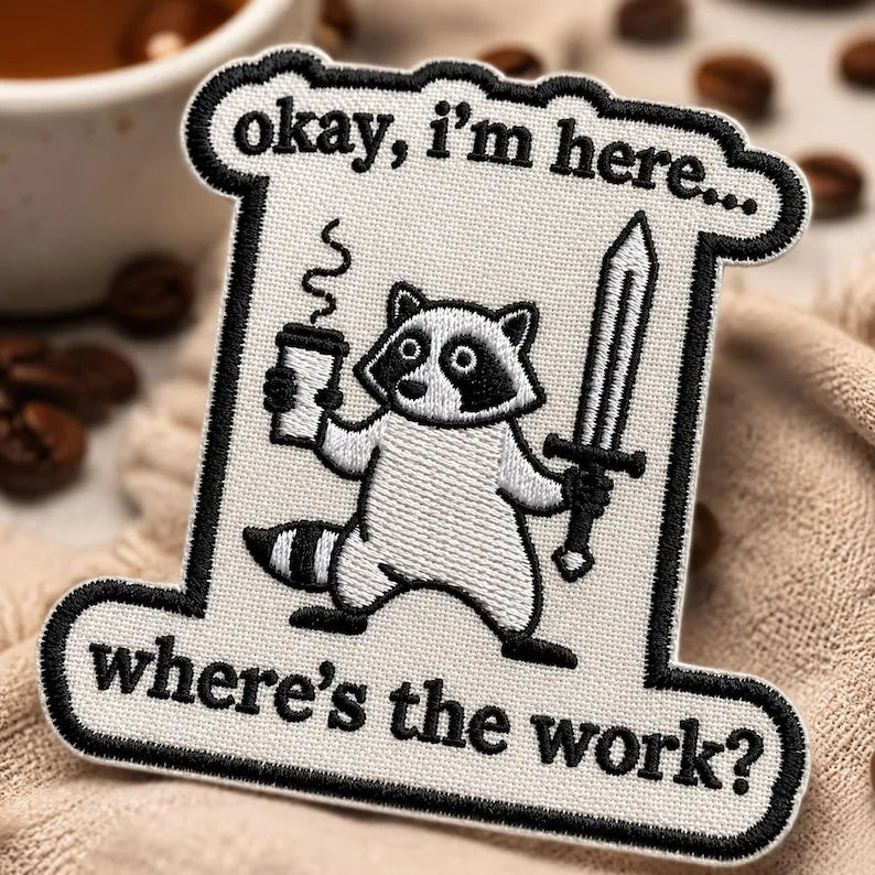 Funny Work Meme Patch, Medieval Gremlin “Okay I’m Here… Where’s the Work” Chaos Embroidered Patch, Gift For Coworker