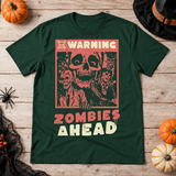 Warning Zombies Ahead T-Shirt – Zombie & Monster Horror Graphic Graphic Tee - Color: forest green